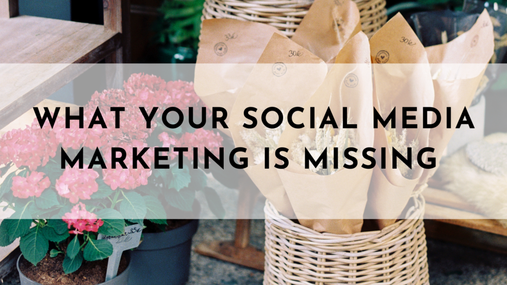 What Your Social Media Marketing Is Missing