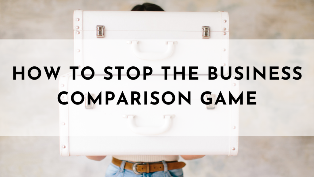 How to Stop the Business Comparison Game