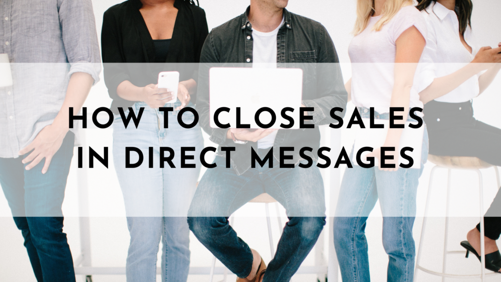 How to Close Sales in Direct Messages