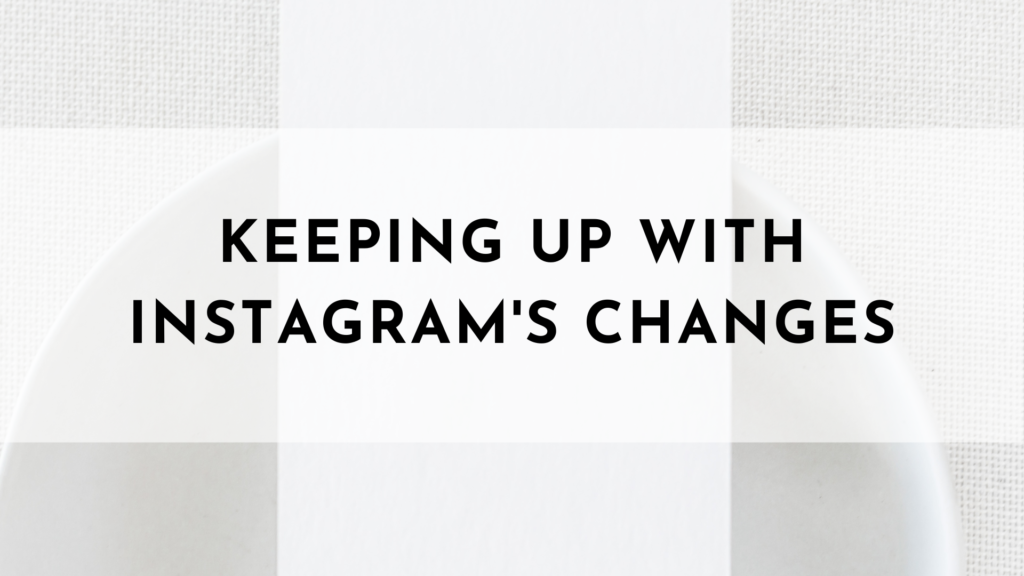 Keeping Up With Instagram's Changes